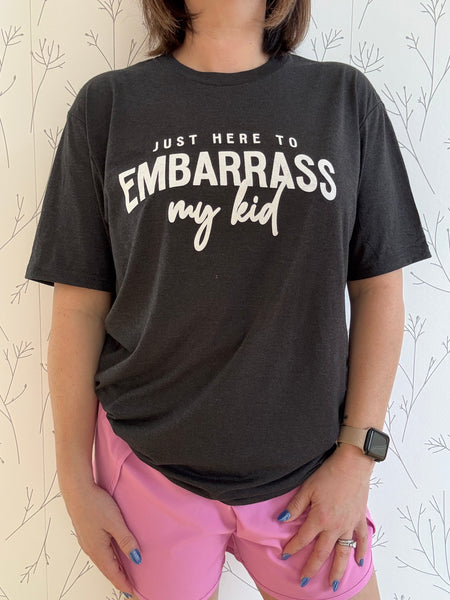 Embarrass My Kid Tee